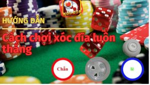 Cách chơi xóc đĩa luôn thắng: Những cách chơi xóc đĩa hiệu quả